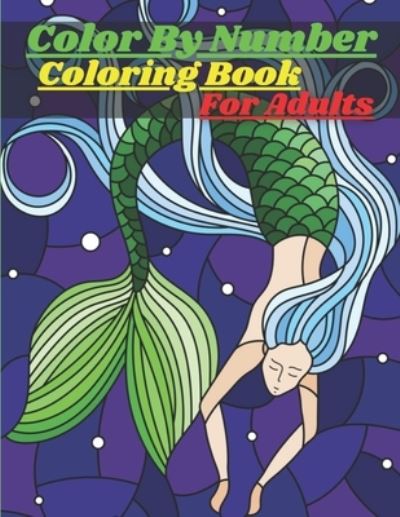 Cover for Mary Miller · Color By Number Coloring Book For Adults (Paperback Book) (2021)