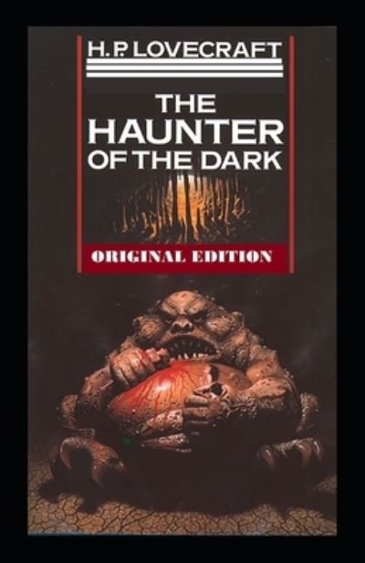 The Haunter of the Dark-Original Edition (Annotated) - H P Lovecraft - Books - Independently Published - 9798710961049 - February 18, 2021