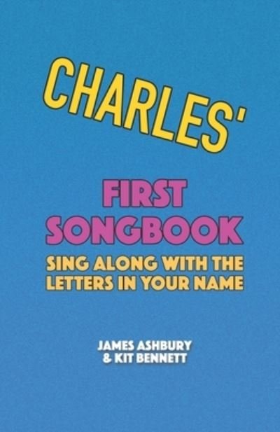 Cover for Kit Bennett · Charles' First Songbook: Sing Along with the Letters in Your Name (Paperback Book) (2021)