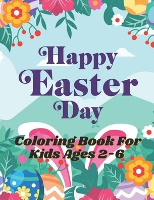 Cover for Fraekingsmith Press · Happy Easter Day Coloring Book For Kids Ages 2-6 (Pocketbok) (2021)
