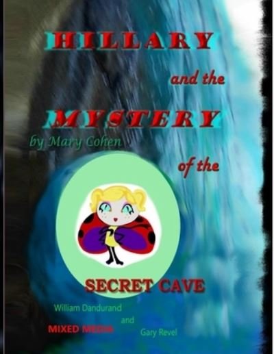 Cover for William Dandurand · Hillary and the Mystery of the Secret Cave: Mixed Media - The Adventures of Hillary the Little Ladybug (Paperback Book) (2021)
