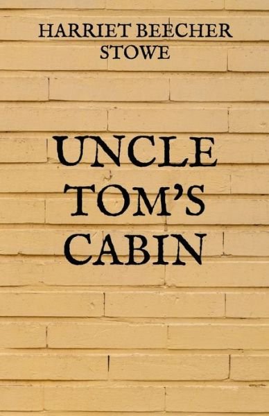 Uncle Tom's Cabin - Harriet Beecher Stowe - Boeken - Independently Published - 9798725936049 - 22 maart 2021