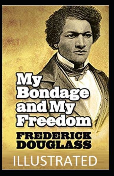 Cover for Frederick Douglass · My Bondage and My Freedom Illustrated (Paperback Book) (2021)