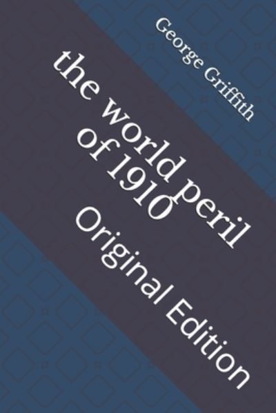 The world peril of 1910 - George Chetwynd Griffith - Kirjat - Independently Published - 9798743008049 - perjantai 23. huhtikuuta 2021