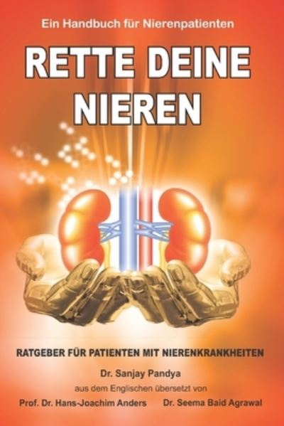 Cover for Sanjay Pandya · Rette Deine Nieren - Ein Handbuch fur Nierenpatienten: Umfassende Informationen uber Pravention und Behandlung von Nierenerkrankungen (Paperback Book) (2021)