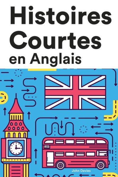 Cover for John Davies · Histoires Courtes en Anglais: Apprendre l'D'anglais facilement en lisant des histoires courtes (Paperback Bog) (2022)