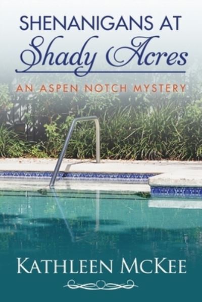 Cover for Kathleen McKee · Shenanigans at Shady Acres - An Aspen Notch Mystery (Paperback Book) (2022)