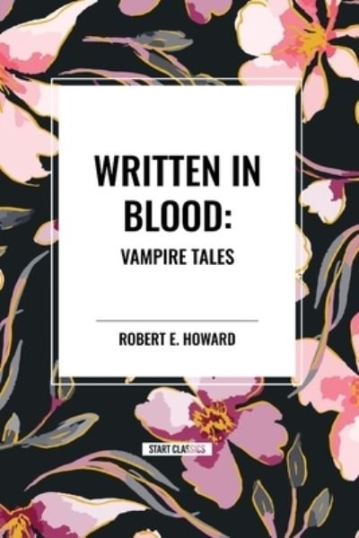 Cover for Robert E Howard · Written in Blood: Vampire Tales (Paperback Book) (2024)