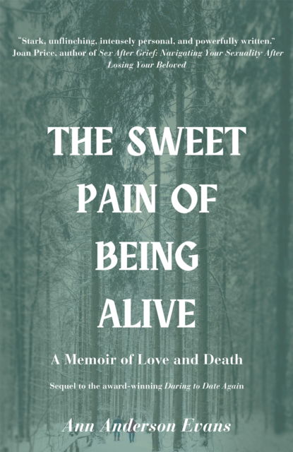 Cover for Ann Anderson Evans · The Sweet Pain of Being Alive: A Memoir of Love and Death (Paperback Book) (2024)