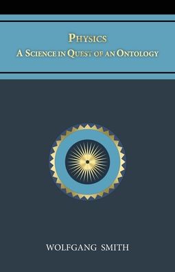 Cover for Wolfgang Smith · Physics: A Science in Quest of an Ontology (Paperback Book) (2023)