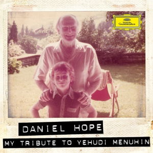 My Tribute To Yehudi Menuhin - Daniel Hope - Musikk - DEUTSCHE GRAMMOPHON - 0028947953050 - 4. februar 2016