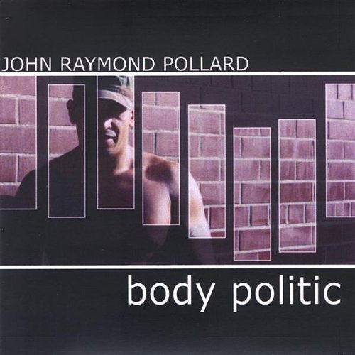 Cover for John Raymond Pollard · Body Politic (CD) (2004)