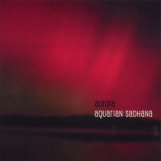 Cover for Aurora · Aquarian Sadhana (CD) (2011)