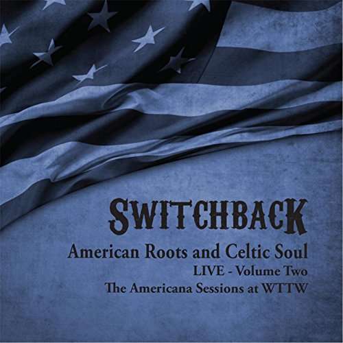 Cover for Switchback · American Roots &amp; Celtic Soul Live Vol Two (CD) (2015)