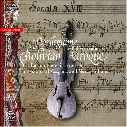 Bolivian Baroque - Florilegium - Musique - CHANNEL CLASSICS - 0723385221050 - 2005