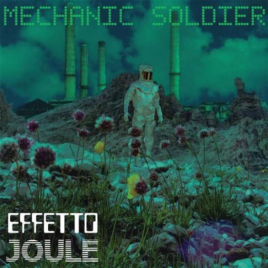 Mechanic Soldier - Effetto Joule - Musiikki - MEDICAL - 0814867021050 - torstai 6. heinäkuuta 2017