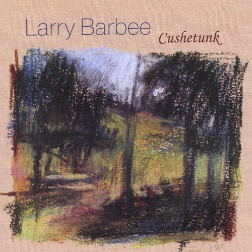 Cushetunk - Larry Barbee - Musik - Cushetunk Music - 0837101063050 - 9. august 2005