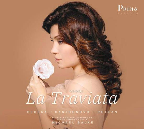 Cover for Marina Rebeka / Charles Castronovo / George Petean / Latvian Festival Orchestra / State Choir Latvija &amp; Michael Balke · Verdi: La Traviata (CD) (2019)