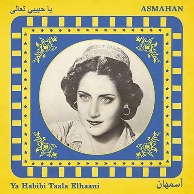 Cover for Asmahan · Ya Habibi Taala Elhaani (LP) (2023)