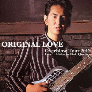 Cover for Original Love · Ooverblow Tour 2012 Live in Shibuya Club Quattro (CD) [Japan Import edition] (2012)