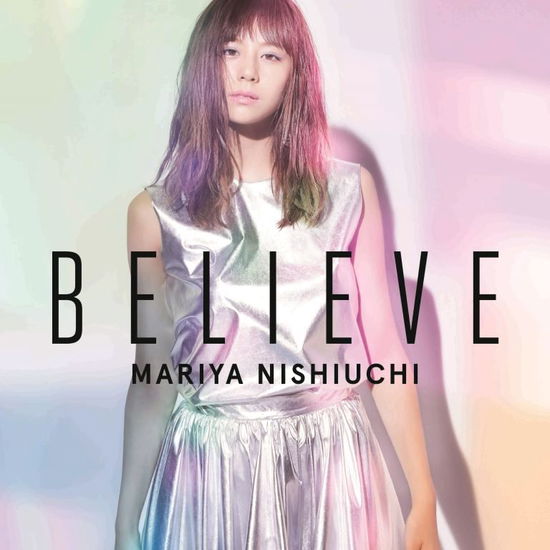 Believe - Nishiuchi Mariya - Music - AVEX MUSIC CREATIVE INC. - 4988064167050 - September 21, 2016