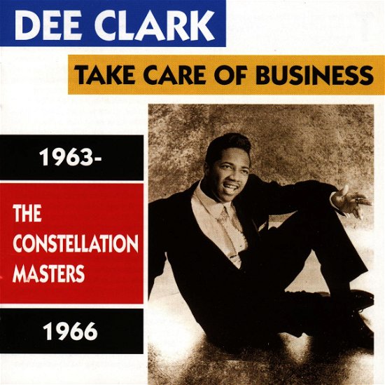 Cover for Dee Clark  · Take Care Of Business / The Constellation Masters (CD)