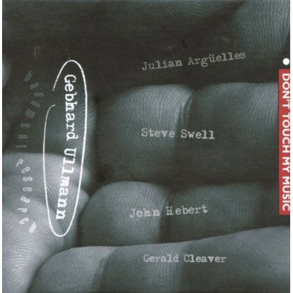 Don't Touch My Music With Gerald Cleaver Vol.1 - Gebhard Ullmann - Music - NOT TWO - 5907589871050 - November 21, 2012