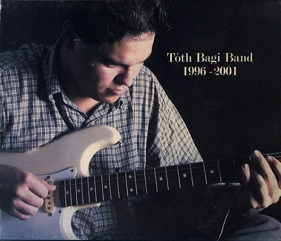 1996-2001 (3CD) (Another Blues World + Crazy Clock + Kell, hogy hazudj!) - Tóth Bagi Band - Musik - PERIFIC - 5998319500050 - 10 april 2012