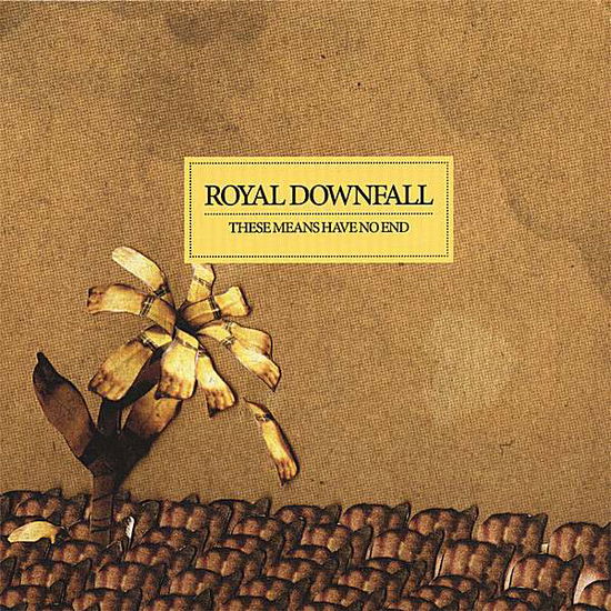 Cover for Royal Downfall · These Means Have No End (CD) (2008)