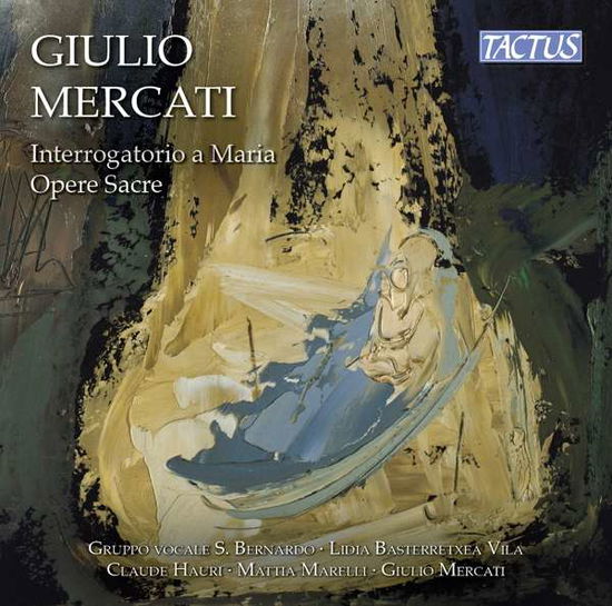 Cover for Mercati / Bernardo / Mercati · Giulio Mercati: Interrogatorio A Maria - Sacred Works (CD) (2019)