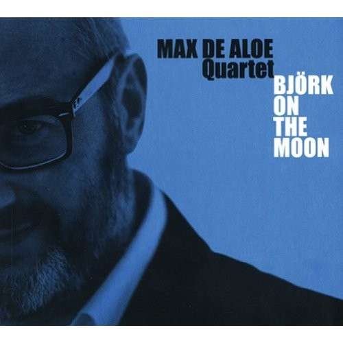 Cover for Max Quartet De Aloe · Bjork on the Moon (CD) (2012)