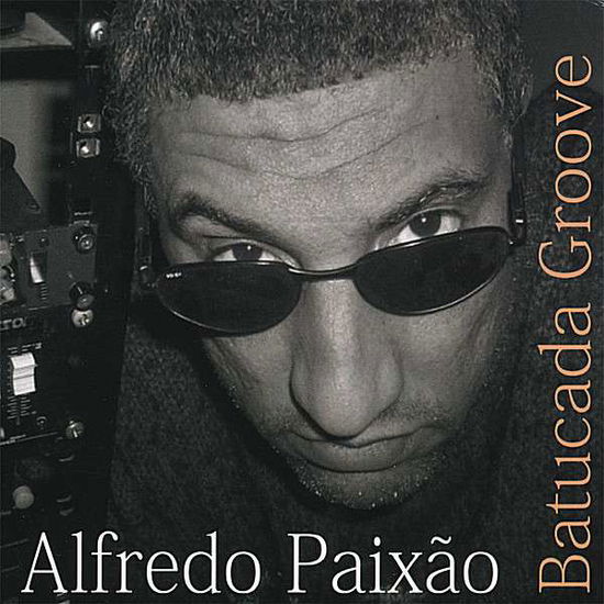 Cover for Paixao Alfredo · Batucada Groove (CD) (2007)