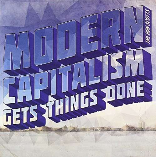 Cover for Bon Scotts · Modern Capitalism Gets Things Done (CD) (2014)