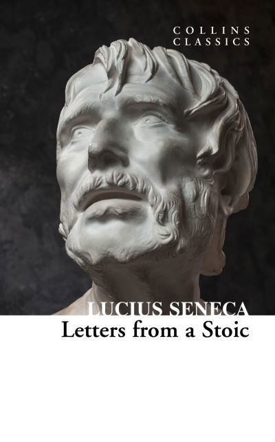 Letters from a Stoic - Collins Classics - Lucius Seneca - Books - HarperCollins Publishers - 9780008425050 - September 17, 2020
