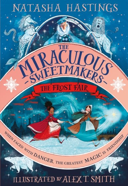 Cover for Natasha Hastings · The Miraculous Sweetmakers: The Frost Fair (Hardcover bog) (2022)
