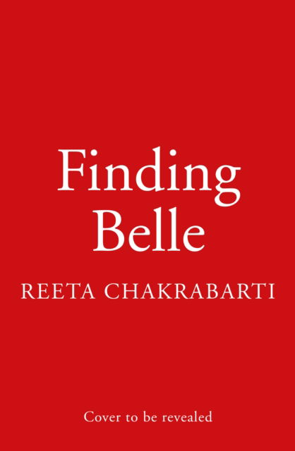 Finding Belle - Reeta Chakrabarti - Bücher - HarperCollins Publishers - 9780008553050 - 8. Mai 2025