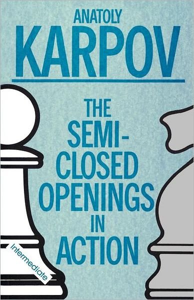 Cover for Anatoly Karpov · Semi-closed Openings in Action (Intermediate) (Paperback Book) [1st Collier Books Ed edition] (1990)