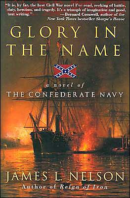 Cover for James L. Nelson · Glory in the Name: a Novel of the Confederate Navy (Pocketbok) (2004)