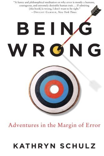 Cover for Kathryn Schulz · Being Wrong: Adventures in the Margin of Error (Paperback Bog) [Reprint edition] (2011)