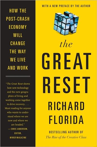 The Great Reset: How the Post-Crash Economy Will Change the Way We Live and Work - Richard Florida - Books - HarperCollins - 9780062009050 - July 5, 2011