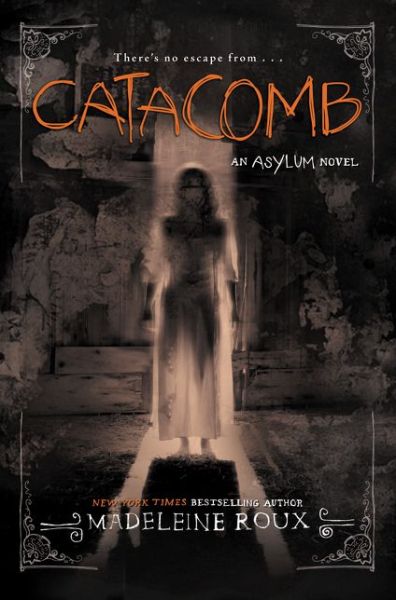 Cover for Madeleine Roux · Catacomb - Asylum (Hardcover Book) (2015)