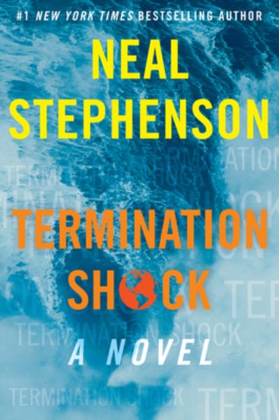 Cover for Neal Stephenson · Termination Shock: A Novel (Hardcover Book) (2021)