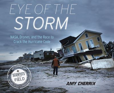 Cover for Amy Cherrix · Eye of the Storm: NASA, Drones, and the Race to Crack the Hurricane Code (Paperback Book) (2024)