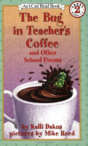 Cover for Kalli Dakos · The Bug in Teacher's Coffee: And Other School Poems - I Can Read Level 2 (Paperback Book) [Reprint edition] (2002)