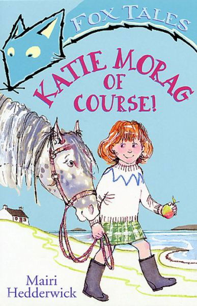 Katie Morag Of Course! - Mairi Hedderwick - Bøker - Penguin Random House Children's UK - 9780099432050 - 3. april 2003