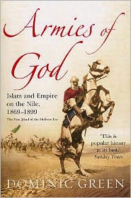 Cover for Dominic Green · Armies Of God: Islam and Empire on the Nile, 1869-1899 (Paperback Book) (2008)