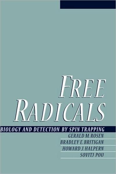 Cover for Rosen, Gerald M. (Professor, Professor, University of Maryland School of Pharmacy) · Free Radicals: Biology and Detection by Spinn Trapping (Inbunden Bok) (1999)