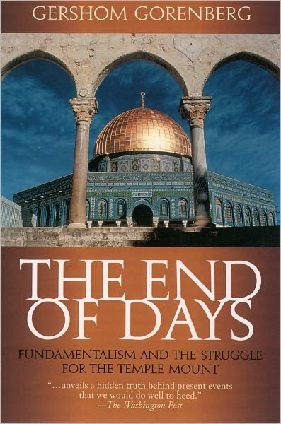 Cover for Gershom Gorenberg · The End of Days: Fundamentalism and the Struggle for the Temple Mount (Paperback Book) (2002)
