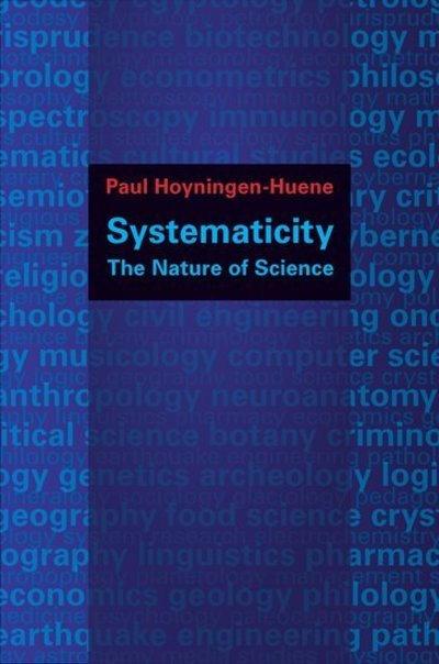 Cover for Hoyningen-Huene, Paul (Professor for Theoretical Philosophy, Professor for Theoretical Philosophy, Institute of Philosophy, Leibniz Universitat Hannover, Zurich) · Systematicity: The Nature of Science - Oxford Studies in Philosophy of Science (Hardcover Book) (2013)