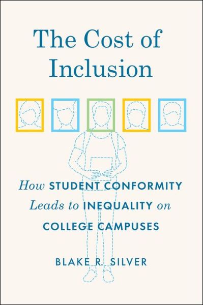 Cover for Blake Silver · The Cost of Inclusion – How Student Conformity Leads to Inequality on College Campuses (Paperback Book) (2020)